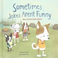 Sometimes Jokes Aren't Funny : What to Do about Hidden Bullying (Aren't Funny)