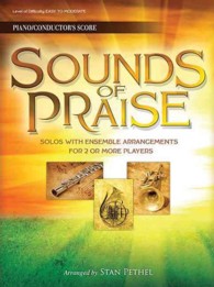 Sounds of Praise : Solos with Ensemble Arrangements for 2 or More Players Piano/Conductor Score
