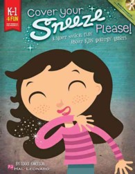 Cover Your Sneeze, Please! : A Short Musical Play about Kids' Healthy Habits