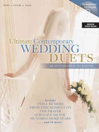 Ultimate Contemporary Wedding Duets : Also Useable as Solos: Piano / Guitar / Vocal: Medium Voice Range （PAP/COM）