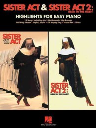 Sister Act & Sister Act 2 Back in the Habit : Highlights for Easy Piano