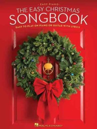 The Easy Christmas Songbook : Easy to Play on Piano or Guitar with Lyrics: Easy Piano