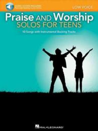 Praise and Worship Solos for Teens : 10 Songs with Instrumental Backing Tracks: Low Voice （PAP/PSC）