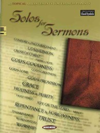 Solos for Sermons : 36 Topical Arrangements for Church Pianists
