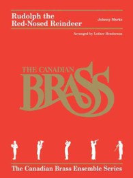 Rudolph the Red-Nosed Reindeer : Trumpet in B Flat 1 - Trumpet in B Flat 2 - Horn in F - Trombone - Tuba (The Canadian Brass Ensemble Series) （PCK）