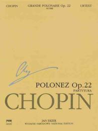 Polonez Es-dur Op. 22 / Polonaise in Eb Op.22 : Poprzedzony Andante Spianato na Fortepian I Orkiestre: Partytura / Preceded with Andante Spianato, for （PCK BLG）