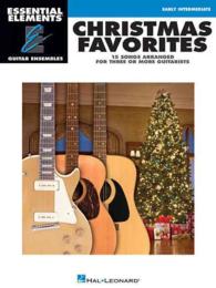 Christmas Favorites : 15 Songs Arranged for Three or More Guitarists: Early Intermediate (Essential Elements Guitar Ensembles)