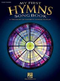 My First Hymns Songbook : A Treasury of Favorite Hymns to Play: Easy Piano