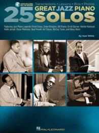 25 Great Jazz Piano Solos : Transcriptions, Lessons, Bios, Photos: Featuring Jazz Piano Legends Chick Corea, Duke Ellington, Bill Evans, Errol Garner, （PAP/PSC）