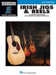 Irish Jigs & Reels : 14 Songs Arranged for Three or More Guitarists: Early Intermediate (Essential Elements Guitar Ensembles)