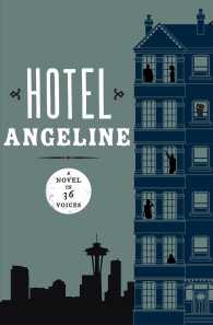 Hotel Angeline : A Novel in 36 Voices