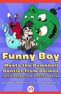 Funny Boy Meets the Dumbbell Dentist from Deimos : With Dangerous Dental Decay (Funny Boy)
