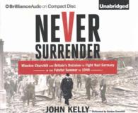 Never Surrender (9-Volume Set) : Winston Churchill and Britain's Decision to Fight Nazi Germany in the Fateful Summer of 1940 （Unabridged）