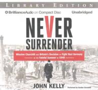 Never Surrender (9-Volume Set) : Winston Churchill and Britain's Decision to Fight Nazi Germany in the Fateful Summer of 1940: Library Edition （Unabridged）