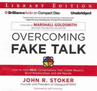 Overcoming Fake Talk (7-Volume Set) : How to Hold Real Conversations That Create Respect, Build Relationships, and Get Results; Library Edition （Unabridged）