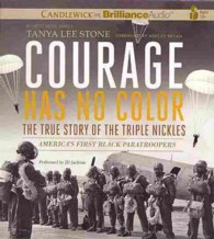Courage Has No Color (3-Volume Set) : The True Story of the Triple Nickles: America's First Black Paratroopers （Unabridged）