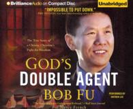 God's Double Agent (9-Volume Set) : The True Story of a Chinese Christian's Fight for Freedom （Unabridged）