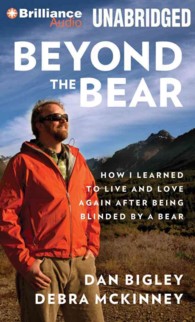 Beyond the Bear (8-Volume Set) : How I Learned to Live and Love Again after Being Blinded by a Bear （Unabridged）