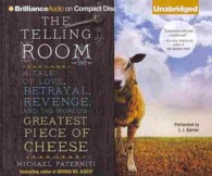 The Telling Room (11-Volume Set) : A Tale of Love, Betrayal, Revenge, and the World's Greatest Piece of Cheese （Unabridged）