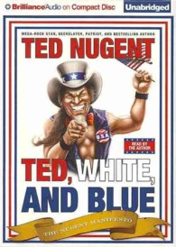 Ted, White, and Blue (7-Volume Set) : The Nugent Manifesto （Unabridged）