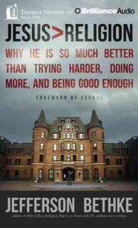 Jesus > Religion (4-Volume Set) : Why He Is So Much Better than Trying Harder, Doing More, and Being Good Enough （Unabridged）