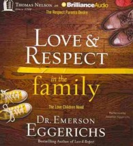 Love & Respect in the Family (6-Volume Set) : The Respect Parents Desire; the Love Children Need （Unabridged）