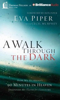 A Walk through the Dark (7-Volume Set) : How My Husband's 90 Minutes in Heaven Deepened My Faith for a Lifetime （Unabridged）