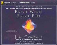 Fresh Wind, Fresh Fire (5-Volume Set) : What Happens When God's Spirit Invades the Hearts of His People （Unabridged）