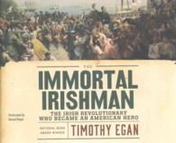 The Immortal Irishman (11-Volume Set) : The Irish Revolutionary Who Became an American Hero, Library Edition （Unabridged）