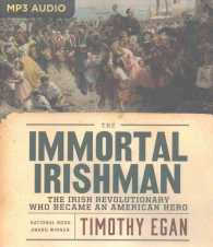 The Immortal Irishman : The Irish Revolutionary Who Became an American Hero （MP3 UNA）