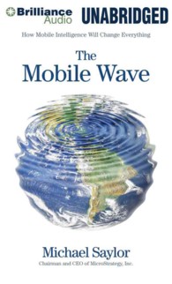 The Mobile Wave (8-Volume Set) : How Mobile Intelligence Will Change Everything （Unabridged）