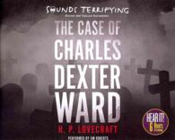 The Case of Charles Dexter Ward (5-Volume Set) (Sounds Terrifying Mystery and Thriller Audiobooks) （Unabridged）