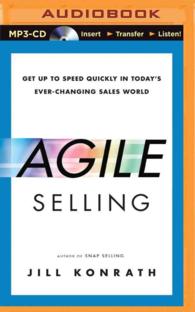 Agile Selling : Get Up to Speed Quickly in Today's Ever-changing Sales World （MP3 UNA）