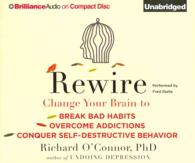 Rewire (9-Volume Set) : Change Your Brain to Break Bad Habits, Overcome Addictions, Conquer Self-Destructive Behavior （Unabridged）