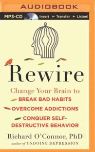 Rewire : Change Your Brain to Break Bad Habits, Overcome Addictions, Conquer Self-Destructive Behavior （MP3 UNA）