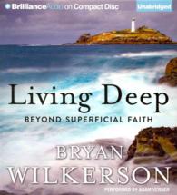 Living Deep (2-Volume Set) : Beyond Superficial Faith （Unabridged）