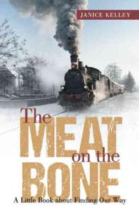 The Meat on the Bone : A Little Book about Finding Our Way