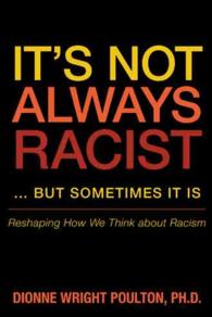 It S Not Always Racist but Sometimes It Is : Reshaping How We Think about Racism -- Hardback