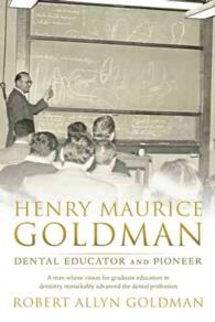 Henry Maurice Goldman : Dental Educator and Pioneer