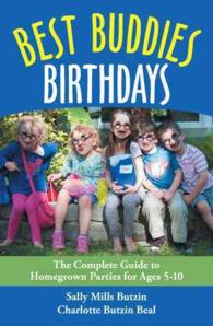 Best Buddies Birthdays : The Complete Guide to Homegrown Parties for Ages 5-10
