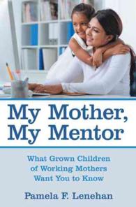 My Mother, My Mentor : What Grown Children of Working Mothers Want You to Know