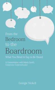 From the Bedroom to the Boardroom : What You Need to Say to Be Heard: a Conversation with Maria Smith, Conscious Communicator