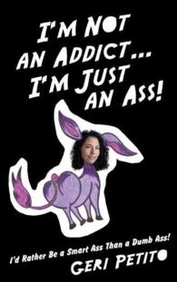 I'm Not an Addict.. I'm Just an Ass! : I'd Rather Be a Smart Ass than a Dumb Ass!
