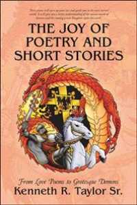 The Joy of Poetry and Short Stories : From Love Poems to Grotesque Demons