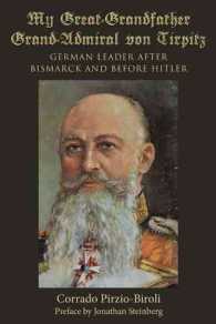 My Great-Grandfather Grand-Admiral von Tirpitz: German Leader after Bismarck and before Hitler
