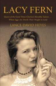 Lacy Fern : Queen of the Good Times Charleys Klondike Saloon Where Eggs Are Worth Their Weight in Gold