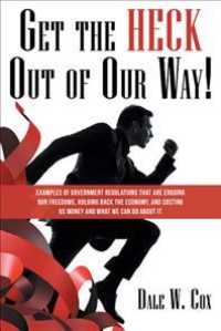 Get the Heck Out of Our Way! : Examples of Government Regulations That Are Eroding Our Freedoms, Holding Back the Economy, and Costing Us Money and Wh