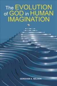 The Evolution of God in Human Imagination : The Judeo-christian Path and Beyond