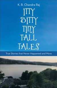 Itty Bitty Tiny Tall Tales : True Stories That Never Happened and More -- Paperback / softback