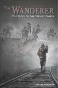 The Wanderer : The Story of Sgt. Wesley Foster